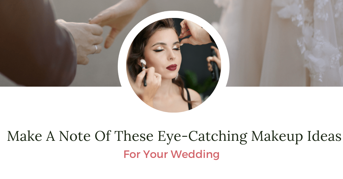 AVM Gardens AVM-Feature-image Make A Note Of These Eye-Catching Makeup Ideas For Your Wedding 